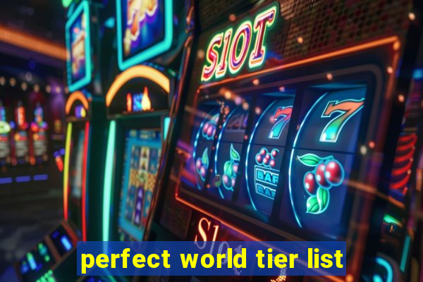 perfect world tier list